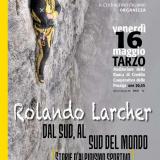 ... Locandina di "Dal Sud al Sud del Mondo" serata di arrampicata sportiva di Rolando Larcher a Tarzo (TV) il 16.05.14 ... 